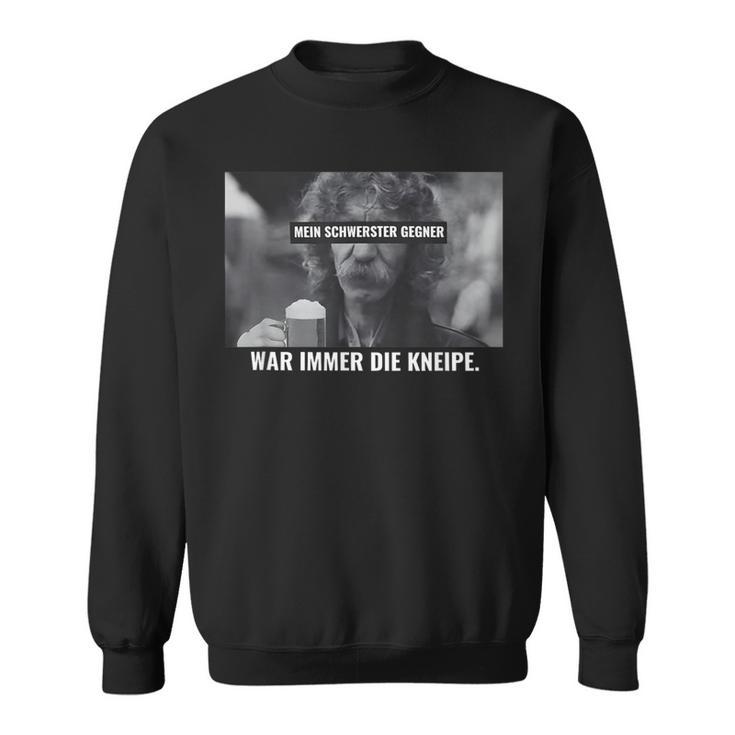 Mein Schwerster Gegner War Immer Die Kneipe Sweatshirt