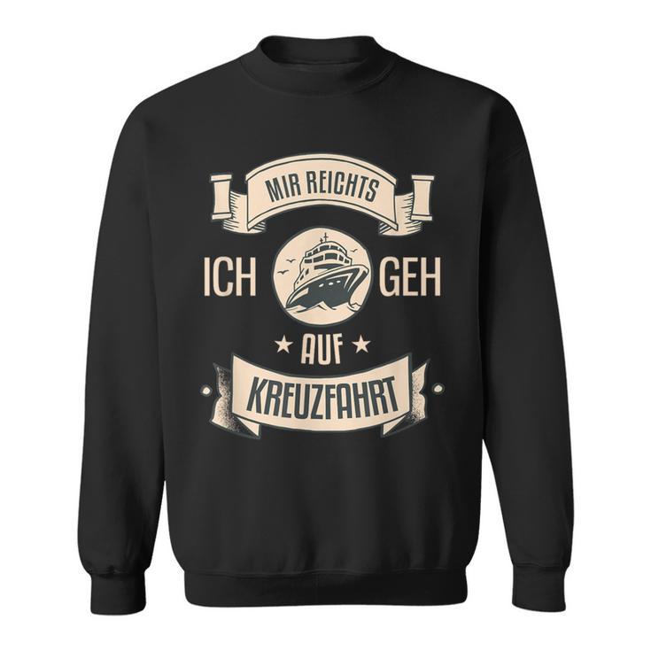 Mir Reichts Ich Geh Auf Kreuzfahrt Sweatshirt