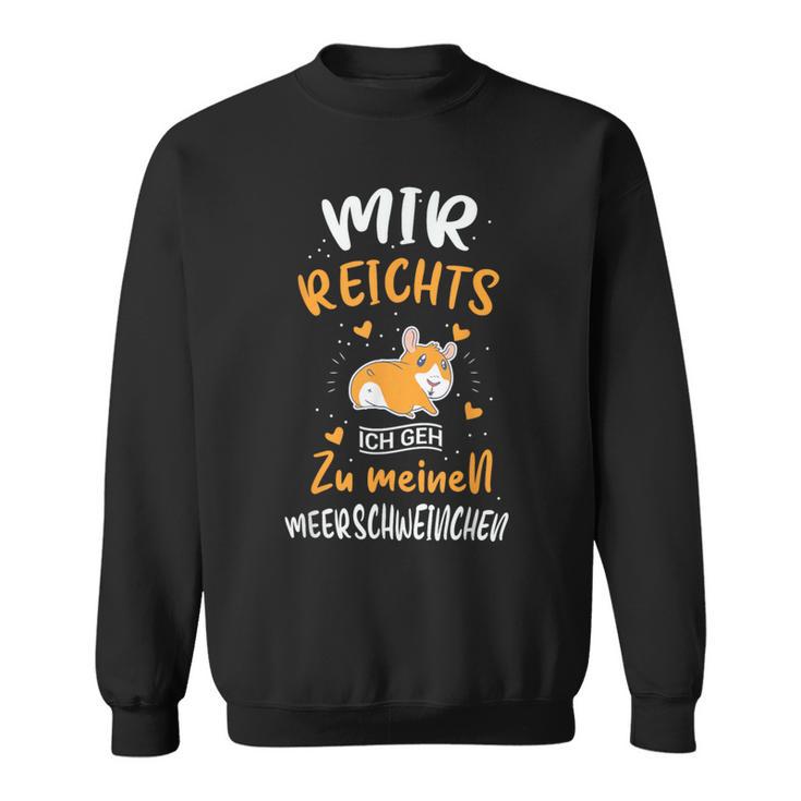 Mir Reichts Ich Geh Zu Meinen Guinea Pig Sweatshirt