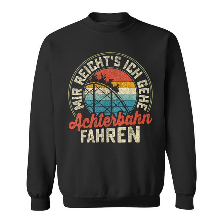 Mir Reichts Ich Gehe Achterbahn Fahren German Sweatshirt