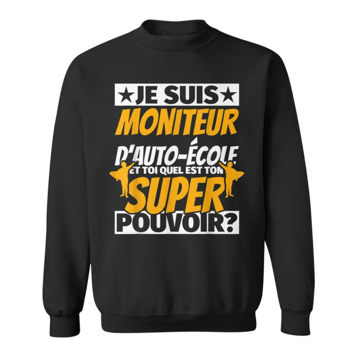 Sweatshirt Humoristique « Moniteur D'Auto-École » – Idée Cadeau Drôle Pour Moniteur, Père, Collègue