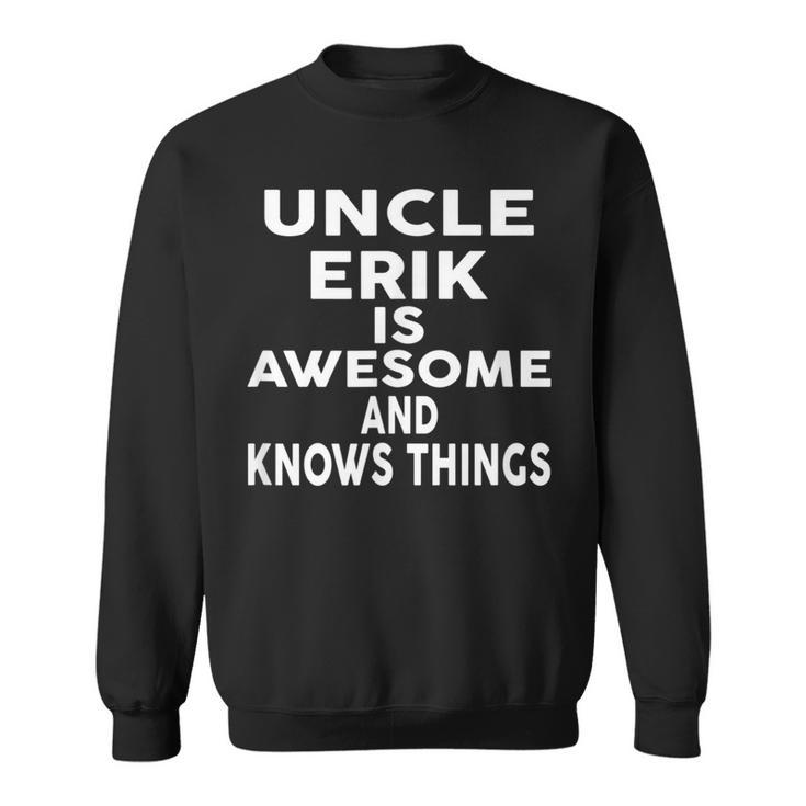 Onkel Erik Ist Großartig Und Weiß Dinge Sweatshirt