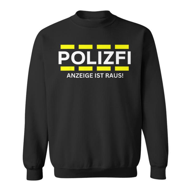 Polizfi Anzeigen Hauptmeister Anzeige Ist Raus Meme Fun Sweatshirt