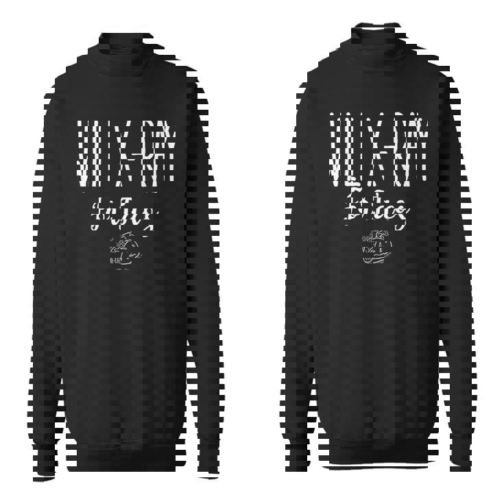 Radiology Tech Student Idea Will X-Ray For Tacos Sweatshirt