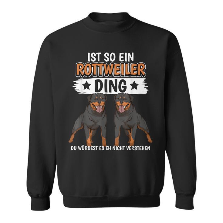 Rottie Sachen Ist So Ein Rottweiler Ding Rottweiler Sweatshirt