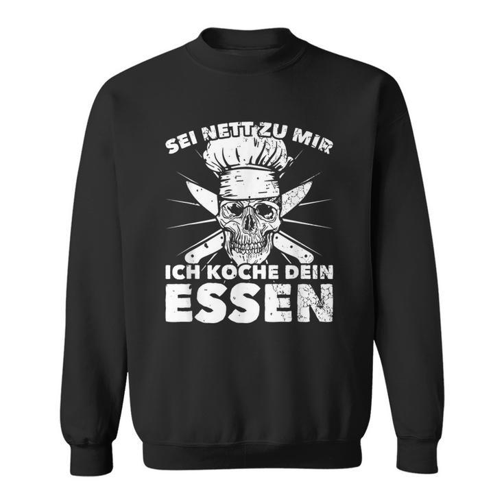 Sei Nett Zu Mir Ich Koche Dein Essen S Sweatshirt