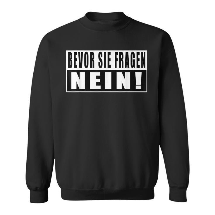 Before Sie Fragen Nein Slogan S Sweatshirt