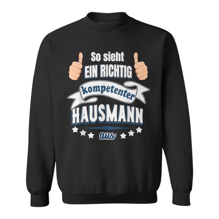 So Sieht Ein Richtig Competent Hausmann Aus Sweatshirt