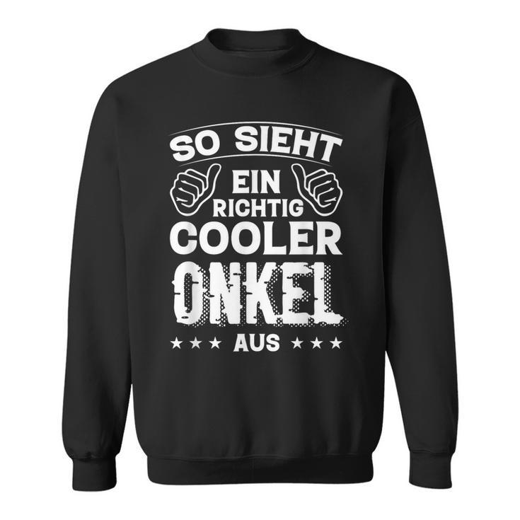 So Sieht Ein Richtig Cooler Onkel Aus Uncle Uncle Sayings Sweatshirt