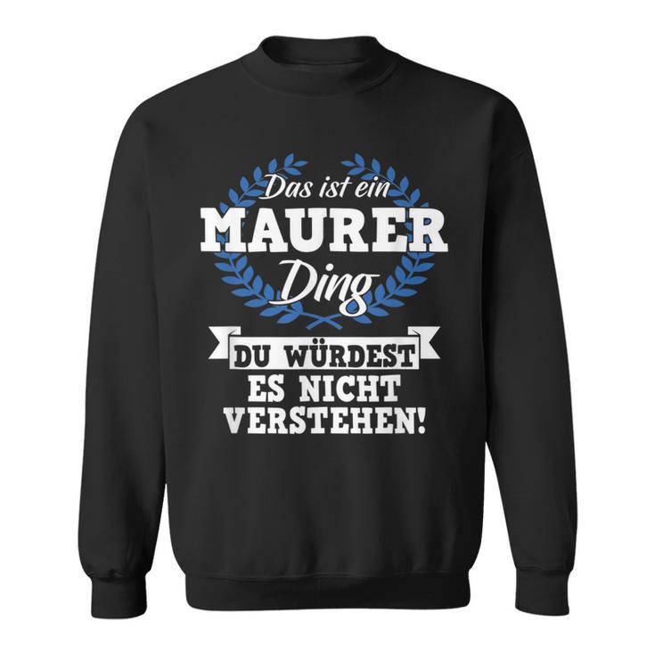 With Text 'Das Ist Ein Maurer Ding Du Würdest Es Nicht Understand' Sweatshirt