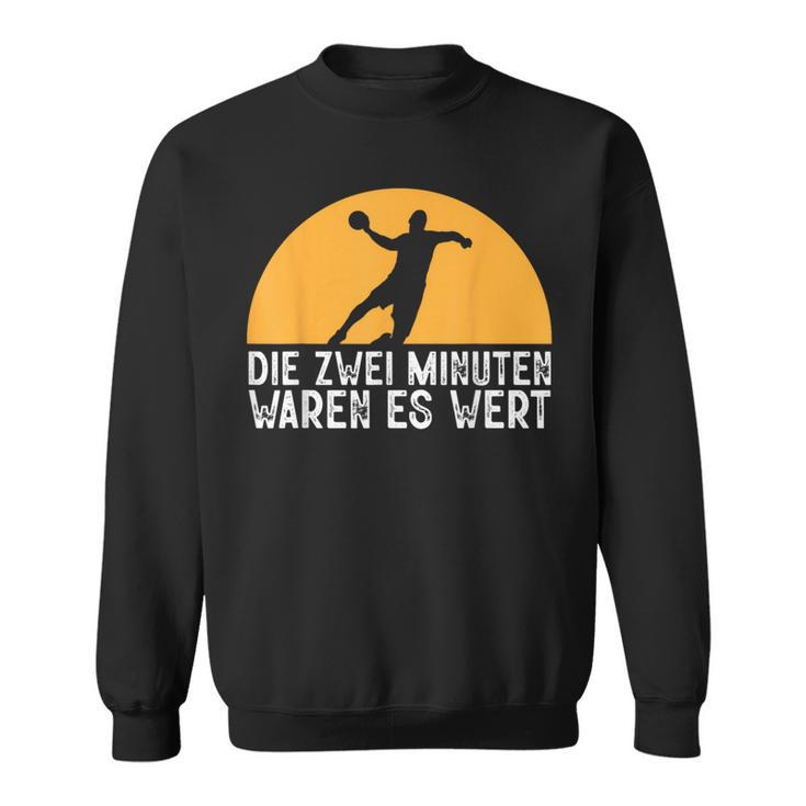 Two Minutes Waren Es Wert Handball Player Hanballer Sweatshirt