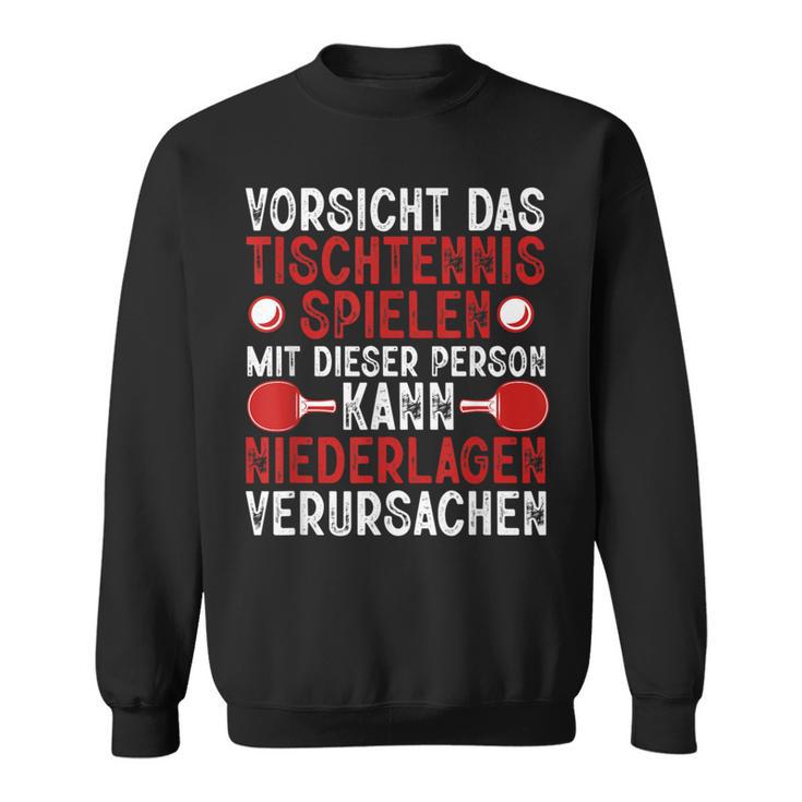 Vorsicht Das Tischtennis Spielen Ping Pong Sweatshirt