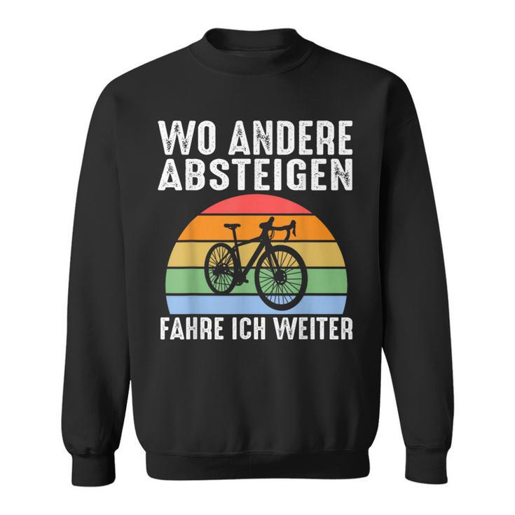 Wo Andere Absteigen Fahre Ich Weiter Fahrrad Biker Sweatshirt