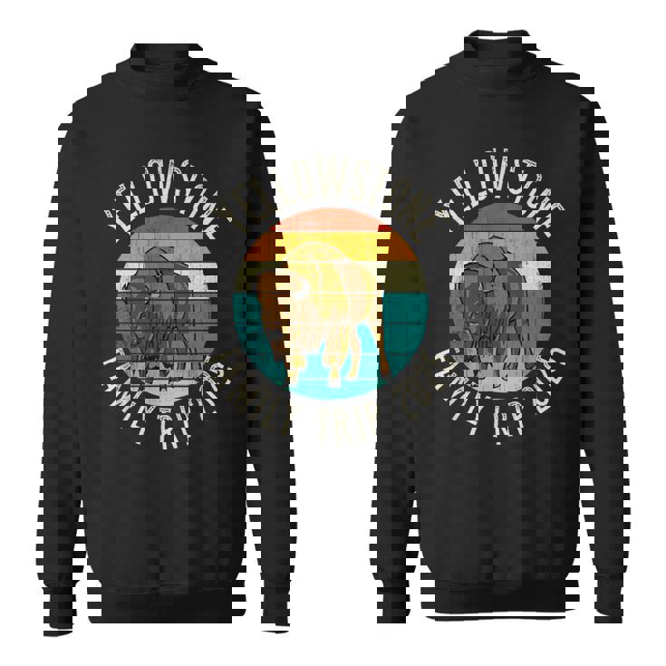 Yellowstone National Park Family Trip 2025 Sweatshirt