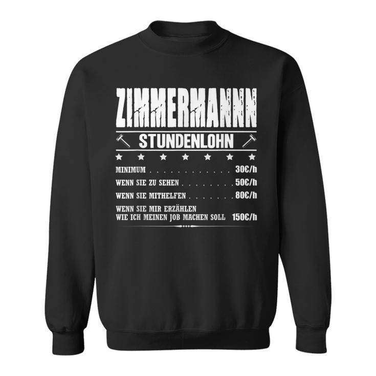 Zimmermann Stundenlohn Zimmermeister Gehalt Carpenter Saying Sweatshirt