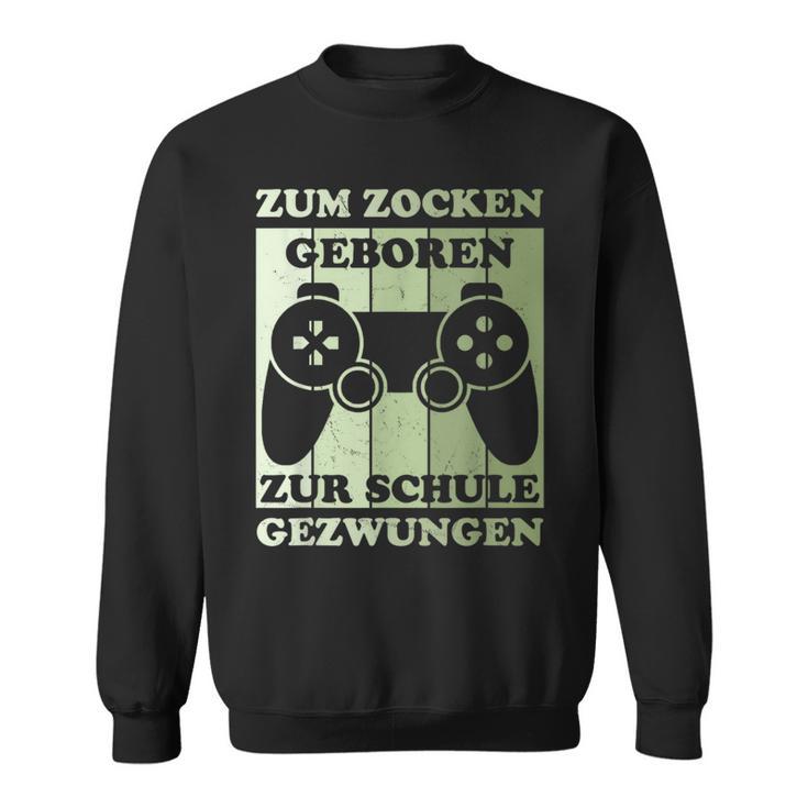 Zum Zocken Geboren Kinder Gamer Gamer Gamer Idea Sweatshirt