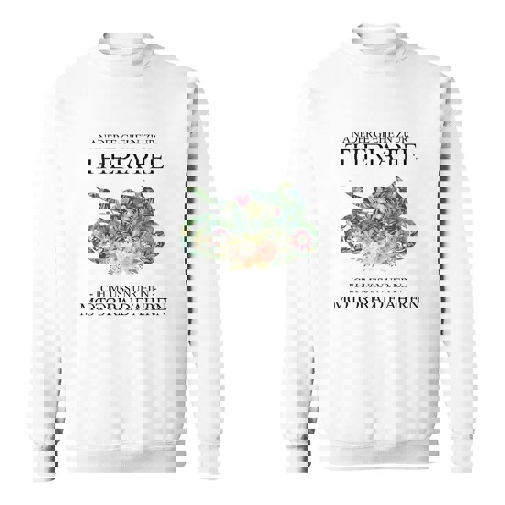 Andere Gehen Zur Therapie Motorcycle Sweatshirt