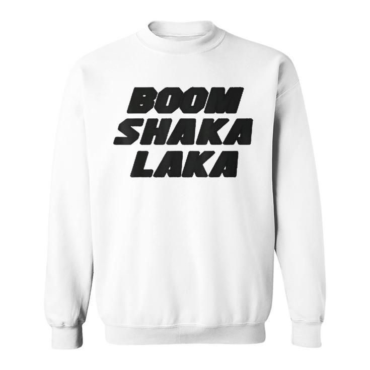 Boom Shakalaka Sweatshirt