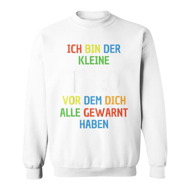 Children's Name Theo Ich Bin Der Kleine Theo Sweatshirt