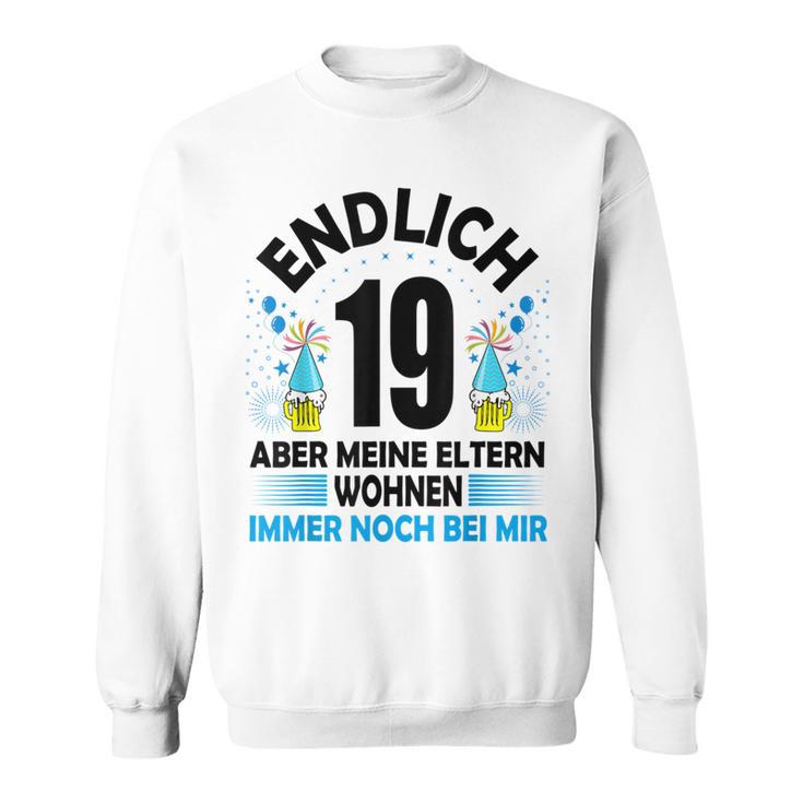 Endlich 19 Aber Meine Eltern Wohnen Noch Bei Mir Sweatshirt