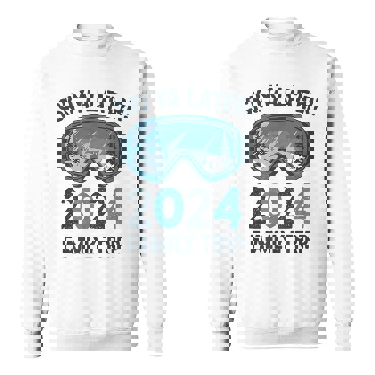 Ski Ya Later 2024 Family Ski Holidays Sweatshirt