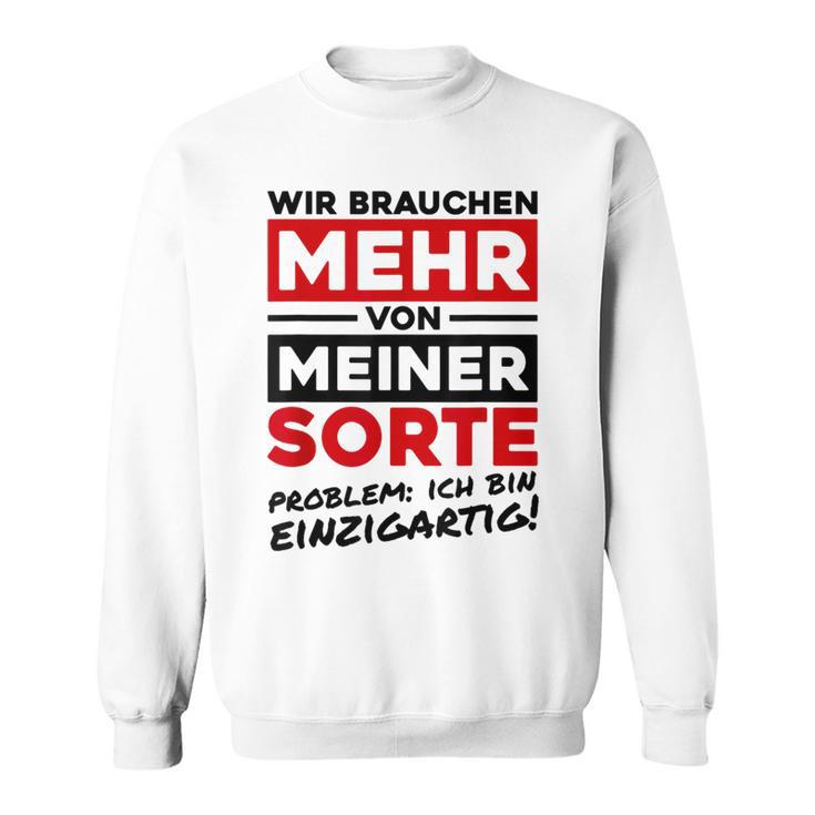 Wir Brauchen Mehron Meiner Sorte Unique Gray Sweatshirt