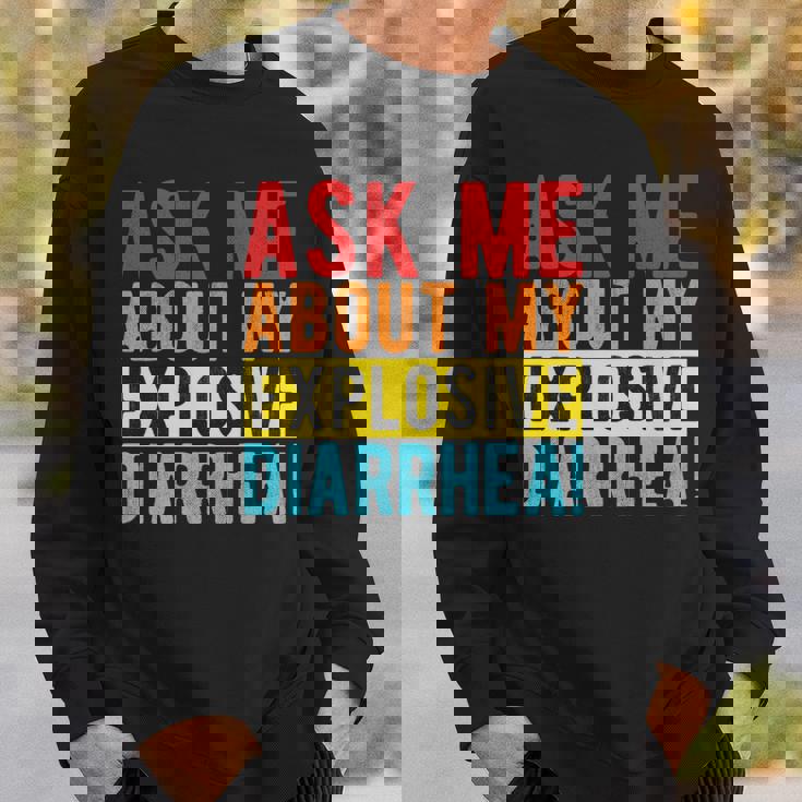 ASK ME ABOUT MY EXPLOSIVE DIARRHEA Gut Health Quote Premium Sweatshirt Gifts for Him