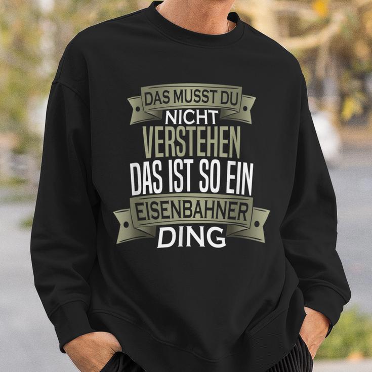 Beruf Ist So Ein Ding Eisenbahner Beruf Ist So Ein S Sweatshirt Geschenke für Ihn