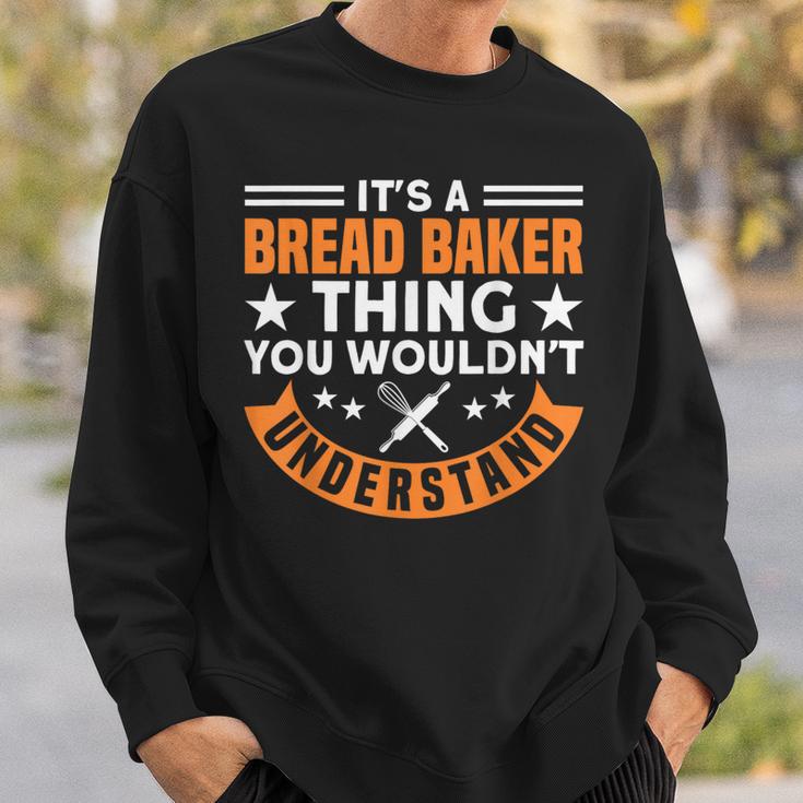 Brotbacken Es Ist Ein Brot-Bäcker-Ding Brotbäcker Sweatshirt Geschenke für Ihn