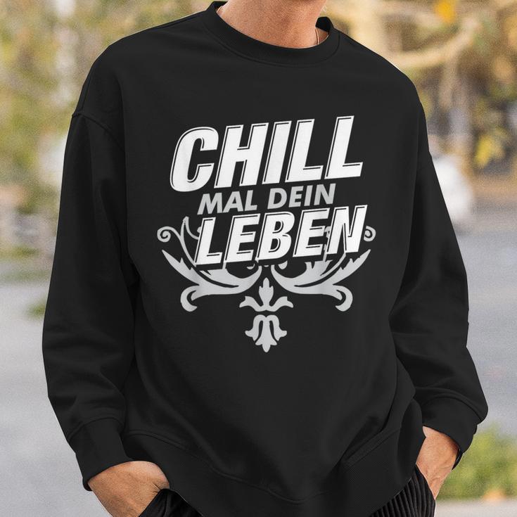 Chill Mal Dein Leben Sweatshirt Geschenke für Ihn