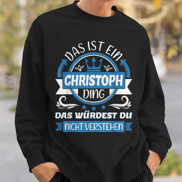 Christoph Name First Name Day Das Ist Ein Christoph Ding Sweatshirt Geschenke für Ihn