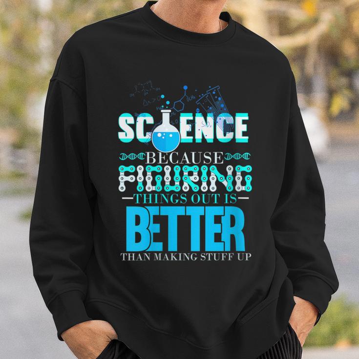 Damen Wissenschaft Weil Es Besser Ist Dinge Herauszufinden Scientist Mit-Ausschnitt Sweatshirt Geschenke für Ihn