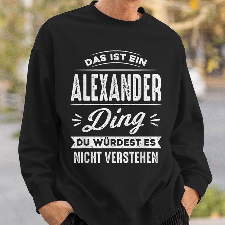 Das Ist Ein Alexander Ding Du Würdest Es Nichterstehen Sweatshirt Geschenke für Ihn