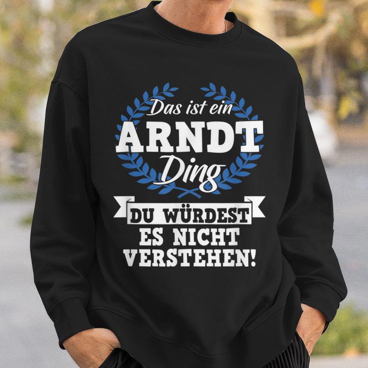 Das Ist Ein Arndt Ding Du Würdest Es Nicht Understand Sweatshirt Geschenke für Ihn