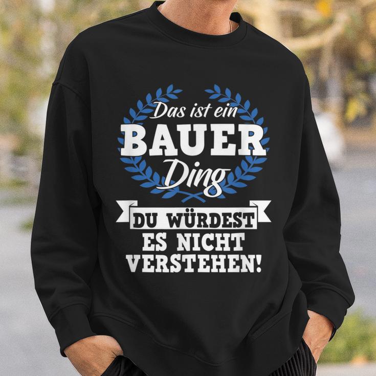 Das Ist Ein Bauer Ding Du Würdest Es Nicht Understand Sweatshirt Geschenke für Ihn