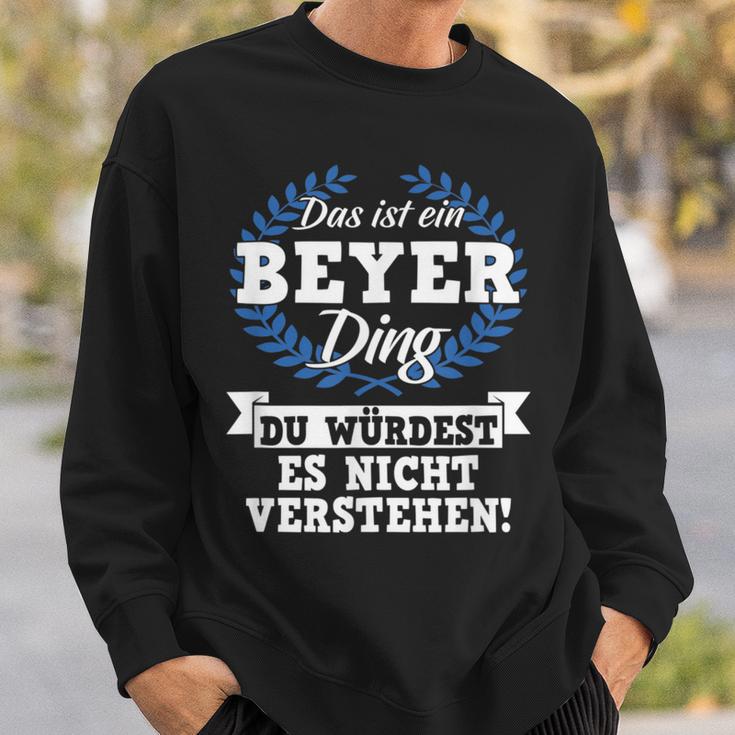 Das Ist Ein Beyer Ding Du Würdest Es Nicht Understand Sweatshirt Geschenke für Ihn