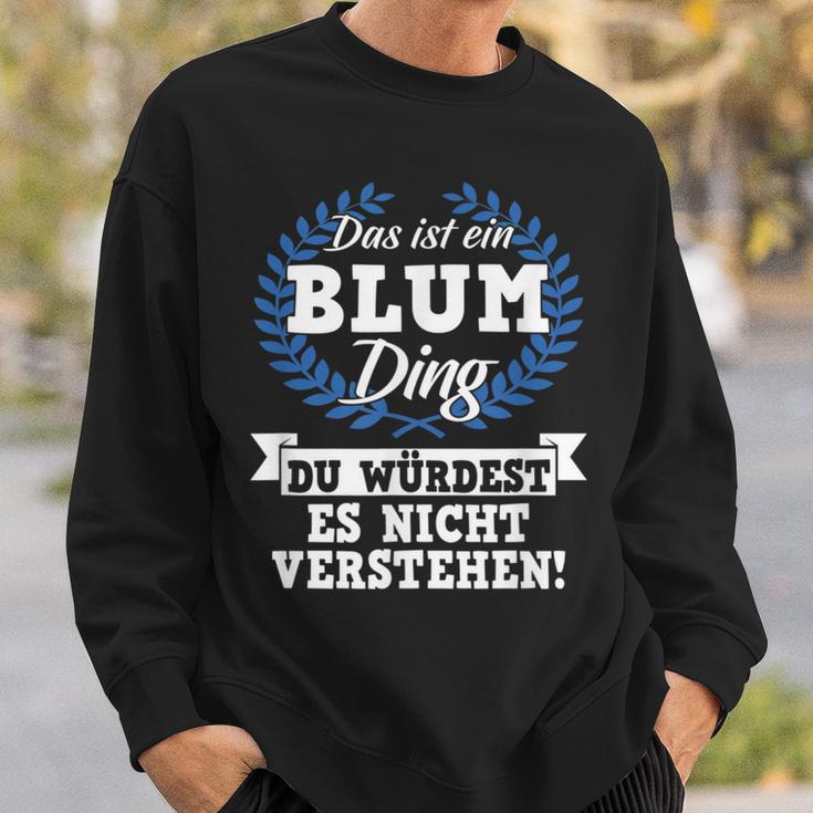 Das Ist Ein Blum Ding Du Würdest Es Nicht Understand Sweatshirt Geschenke für Ihn