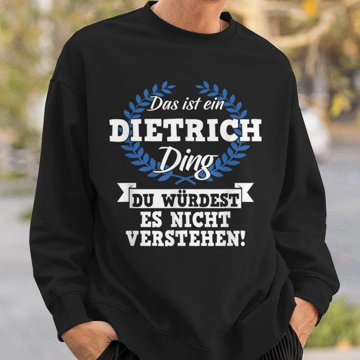 Das Ist Ein Dietrich Ding Du Würdest Es Nicht Understand Sweatshirt Geschenke für Ihn