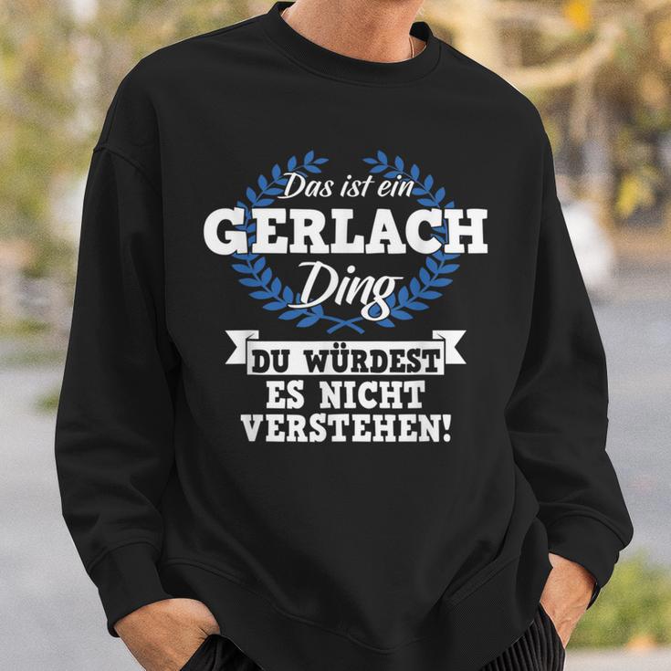 Das Ist Ein Gerlach Ding Du Würdest Es Nicht Understand Sweatshirt Geschenke für Ihn