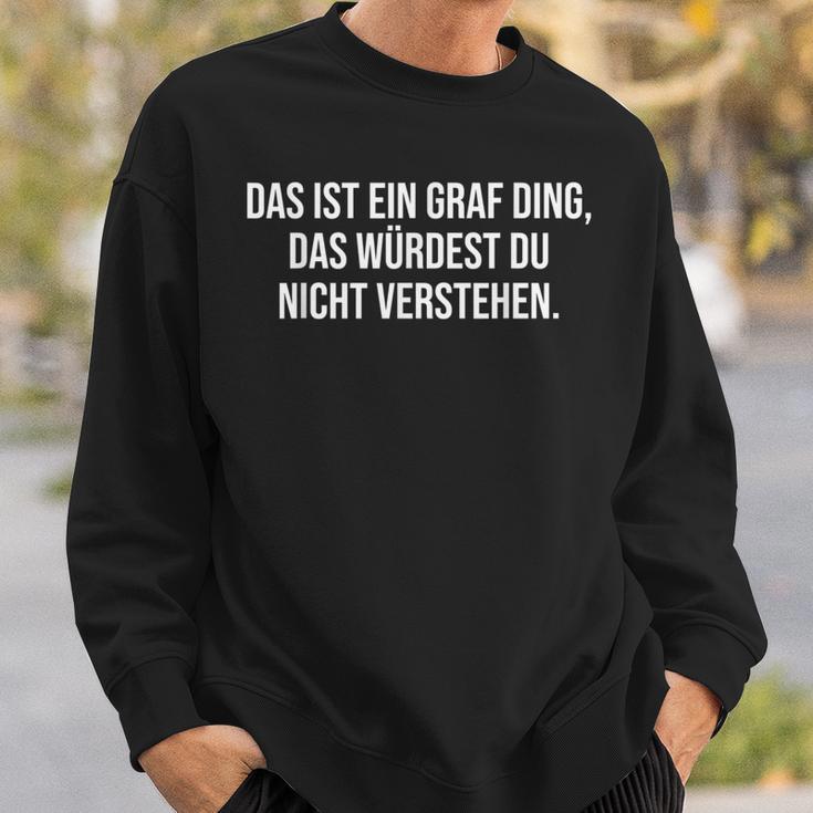 Das Ist Ein Graf Ding Das Ist Ein Graf Ding Sweatshirt Geschenke für Ihn