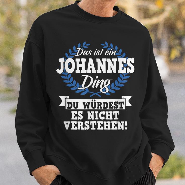 Das Ist Ein Johannes Ding Du Würdest Es Nicht Understand Sweatshirt Geschenke für Ihn