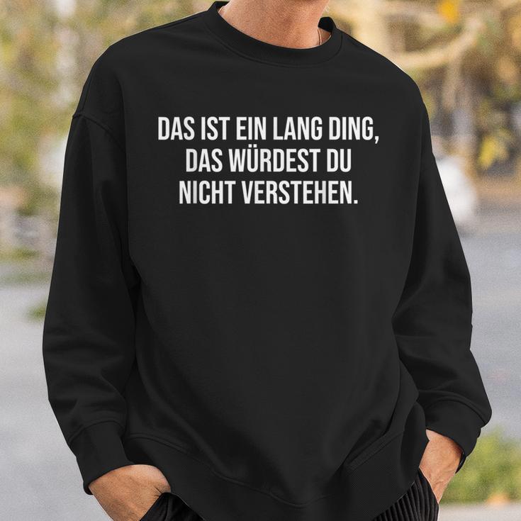 Das Ist Ein Lang Ding Das Ist Ein Lang Ding Sweatshirt Geschenke für Ihn