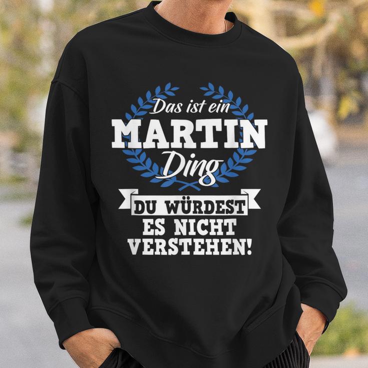 Das Ist Ein Martin Ding Du Würdest Es Nicht Understand Sweatshirt Geschenke für Ihn