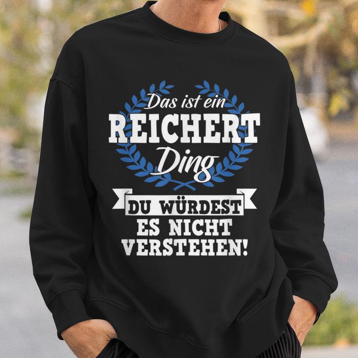 Das Ist Ein Reichert Ding Du Würdest Es Nicht Understand Sweatshirt Geschenke für Ihn