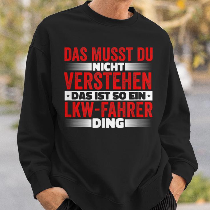 Das Ist So Ein Lkw Driver Ding Das Musst Du Nichterstand Sweatshirt Geschenke für Ihn