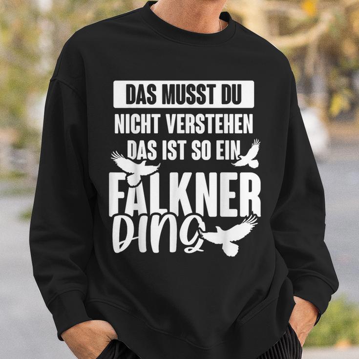 Das Muss Du Nicht Understand Is So Ein Falkner Ding S Sweatshirt Geschenke für Ihn