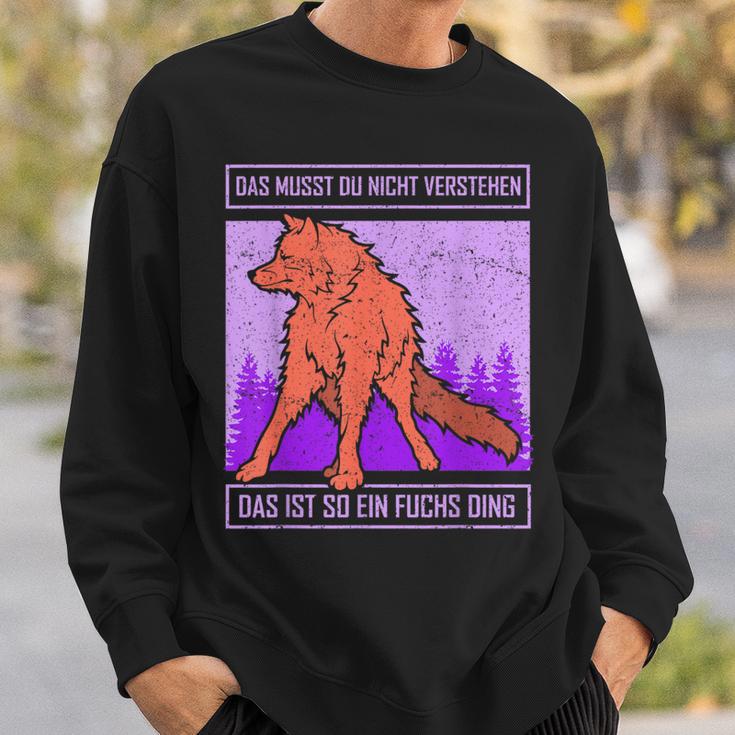 Das Muss Du Nichterstand Das Ist So Ein Fuchs Ding Sweatshirt Geschenke für Ihn