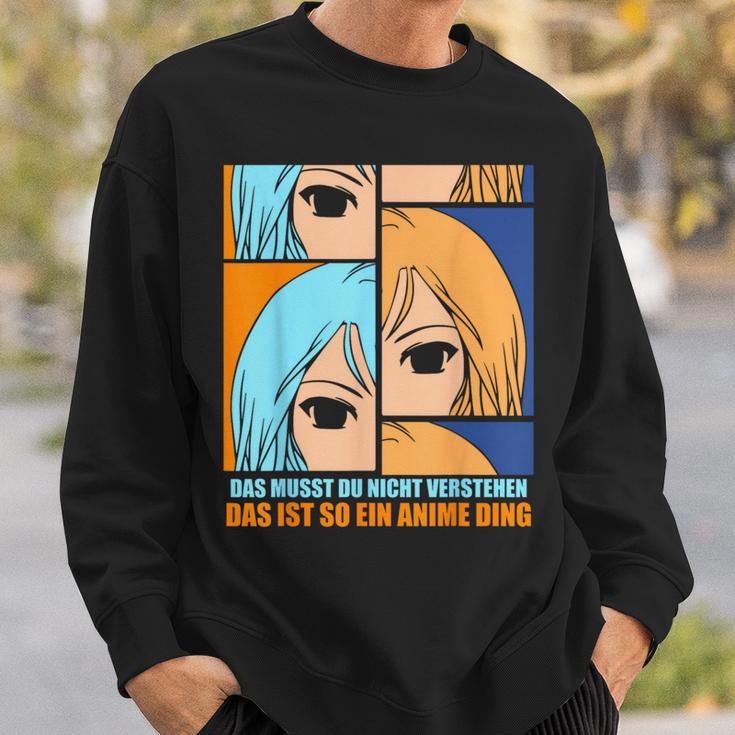 Das Muss Du Nichtersteht Das Ist So Ein Anime Ding S Sweatshirt Geschenke für Ihn