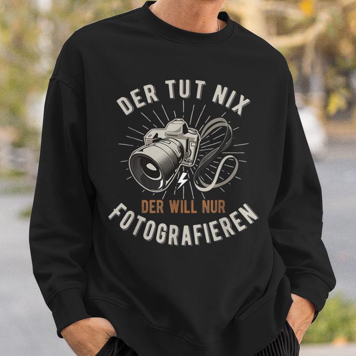 Der Tut Nix Der Will Nur Fotoen Sweatshirt Geschenke für Ihn