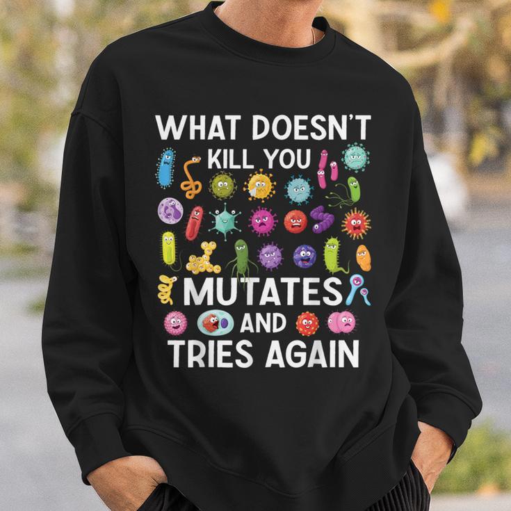 Was Dich Nicht Umbringt Mutiert Undersucht Es Wieder Einmal Sweatshirt Geschenke für Ihn